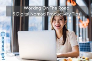 Working On The Road - 5 Digital Nomad Productivity Tips