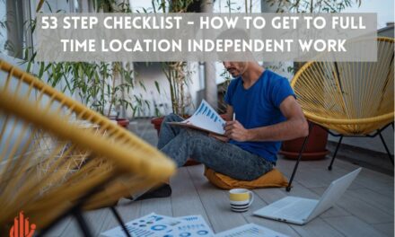 53 Step Checklist – How To Get To Full Time Location Independent Work