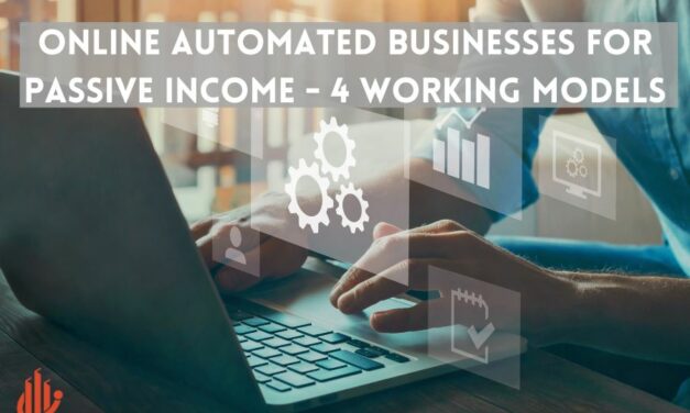 Online Automated Businesses For Passive Income – 4 Working Models